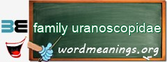 WordMeaning blackboard for family uranoscopidae